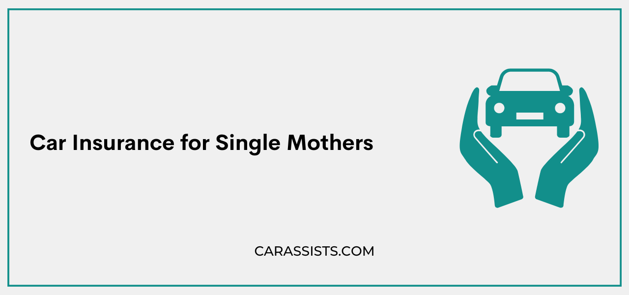 Car Insurance for Single Mothers