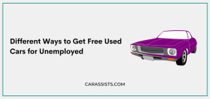 Different Ways to Get Free Used Cars for Unemployed