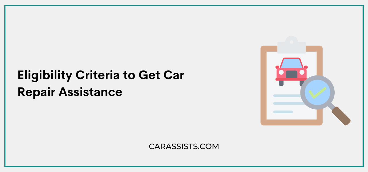 Eligibility Criteria to Get Car Repair Assistance