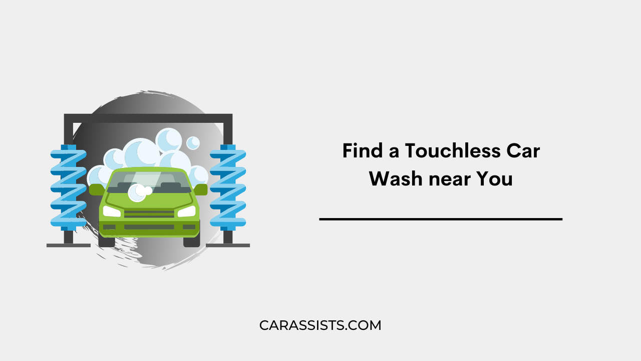 Find a Touchless Car Wash near You: (Nearest One to You!)