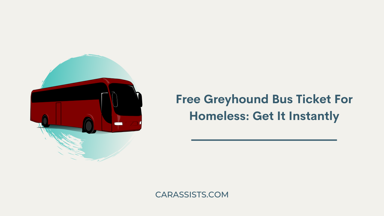 Free Greyhound Bus Ticket For Homeless: Get It Instantly