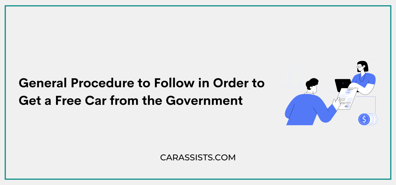 General Procedure to Follow in Order to Get a Free Car from the Government