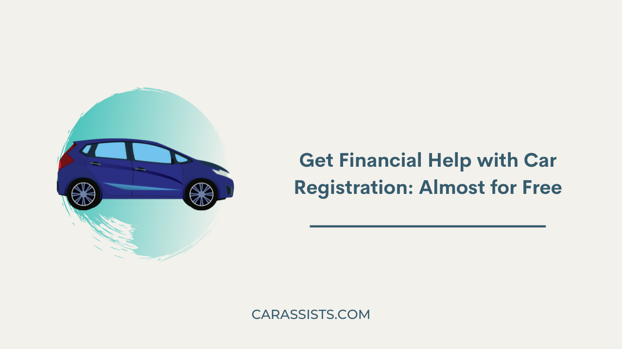 Get Financial Help with Car Registration: Almost for Free