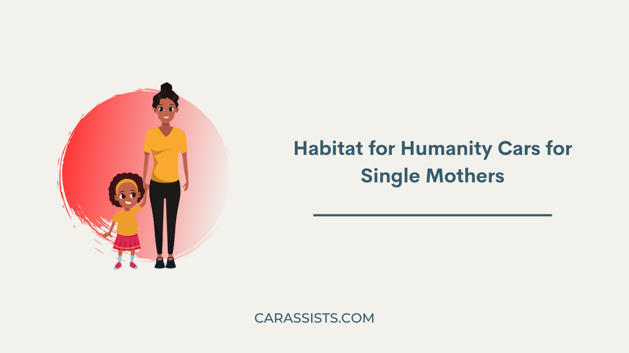 Habitat for Humanity Cars for Single Mothers