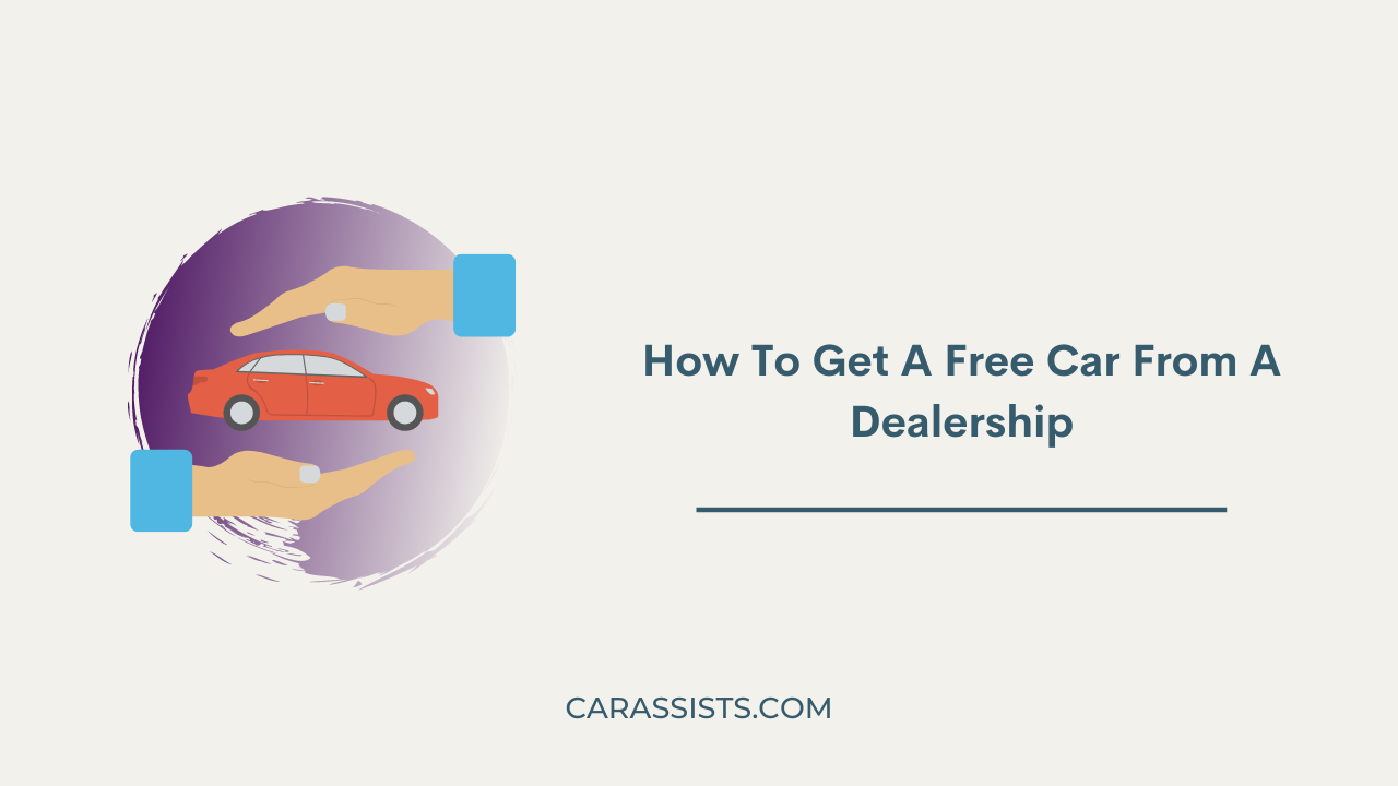 How To Get A Free Car From A Dealership