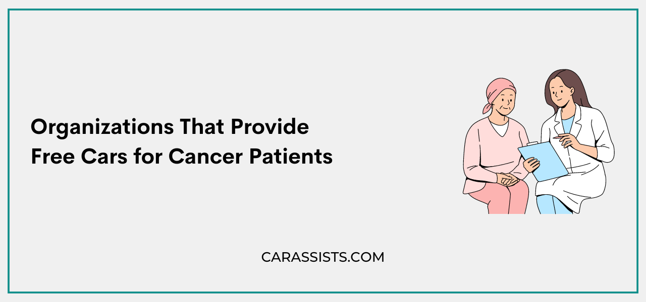 Organizations That Provide Free Cars for Cancer Patients