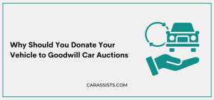 Why Should You Donate Your Vehicle to Goodwill Car Auctions