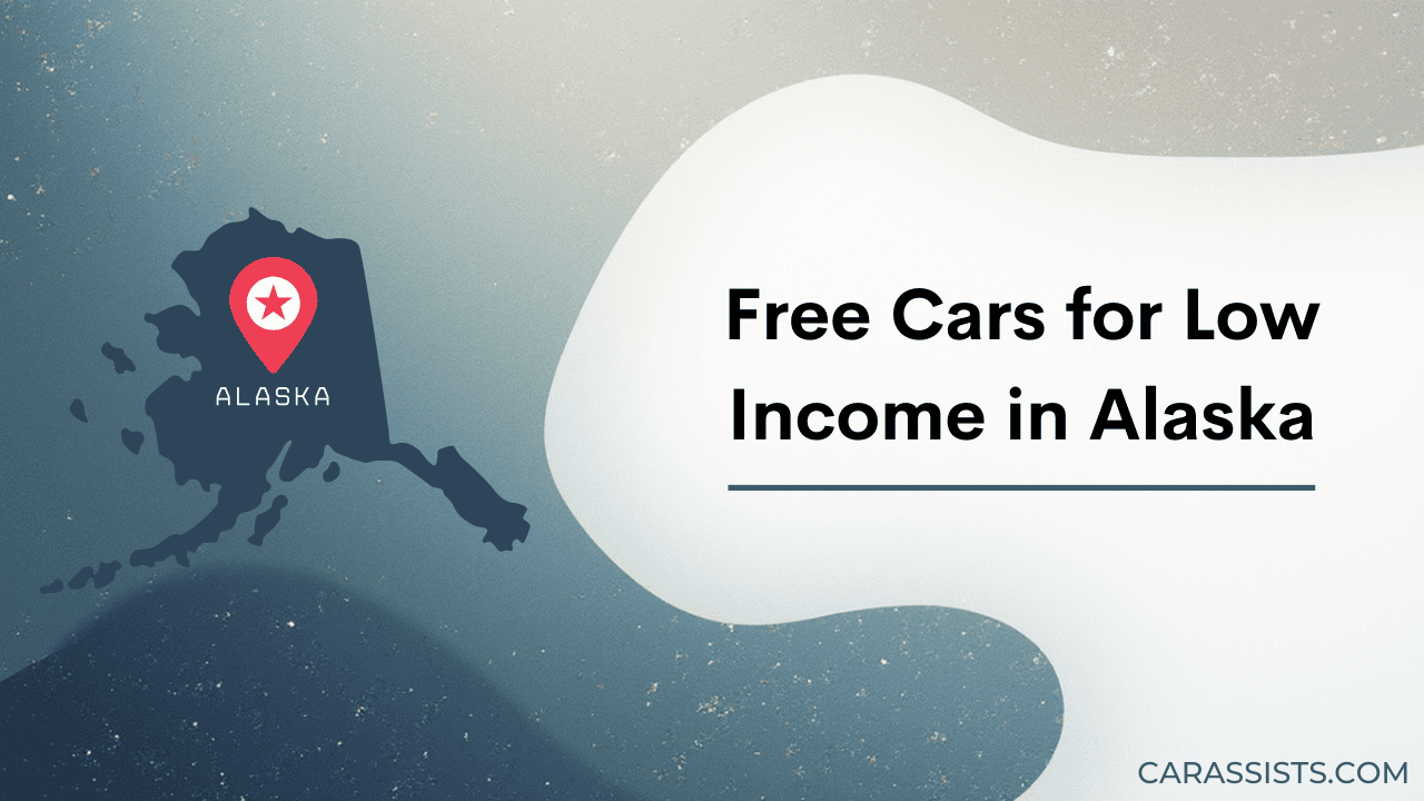 Free Cars Programs for Low Income in Alaska