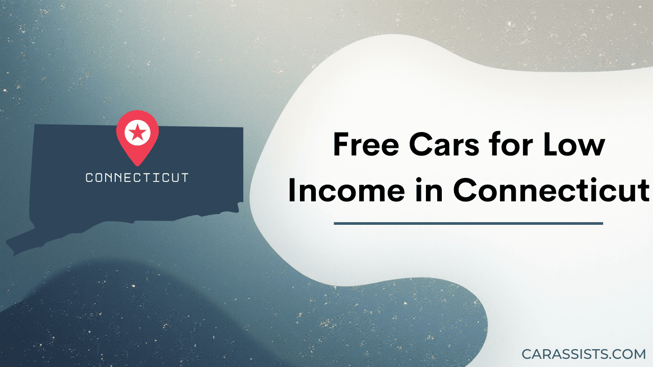 Free Cars For Low Income In Connecticut