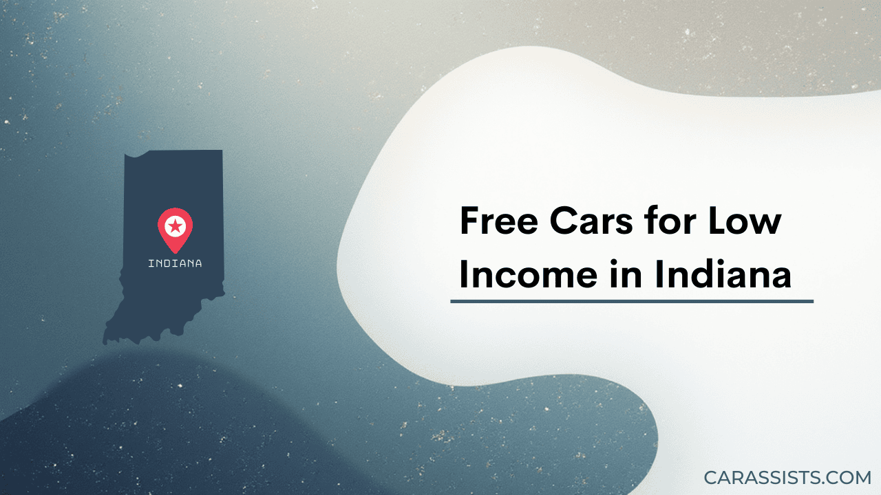 Free Cars Programs for Low Income in Indiana