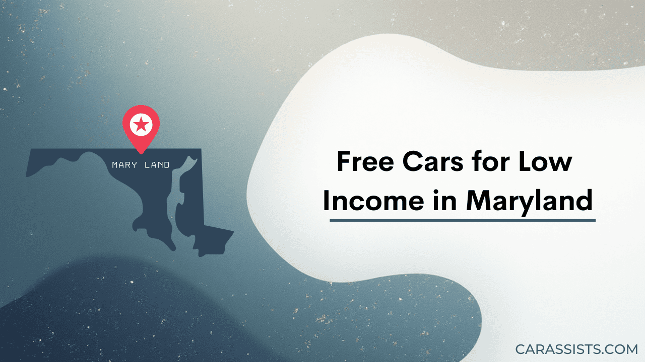 Free Cars Programs for Low Income in Maryland
