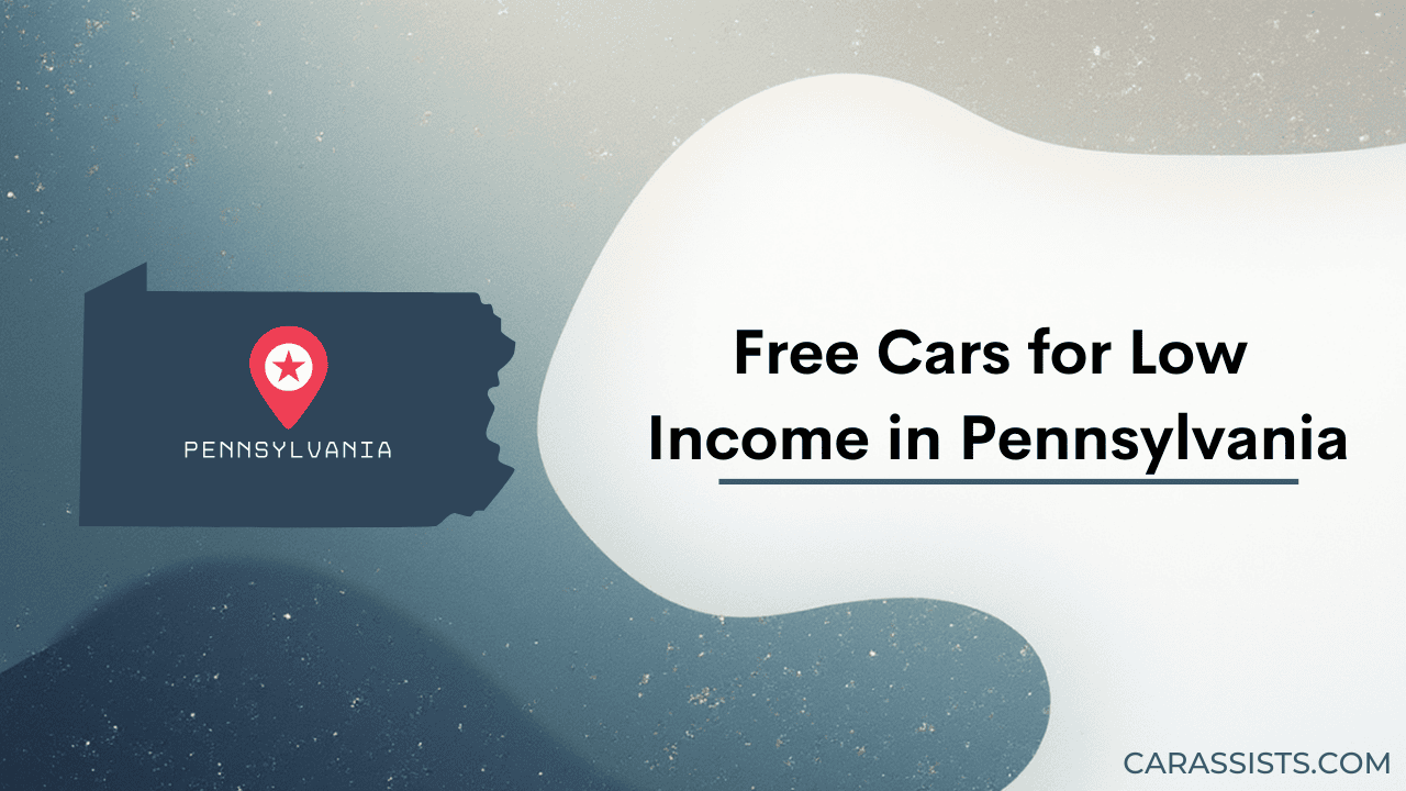 Free Cars Programs for Low Income in Pennsylvania