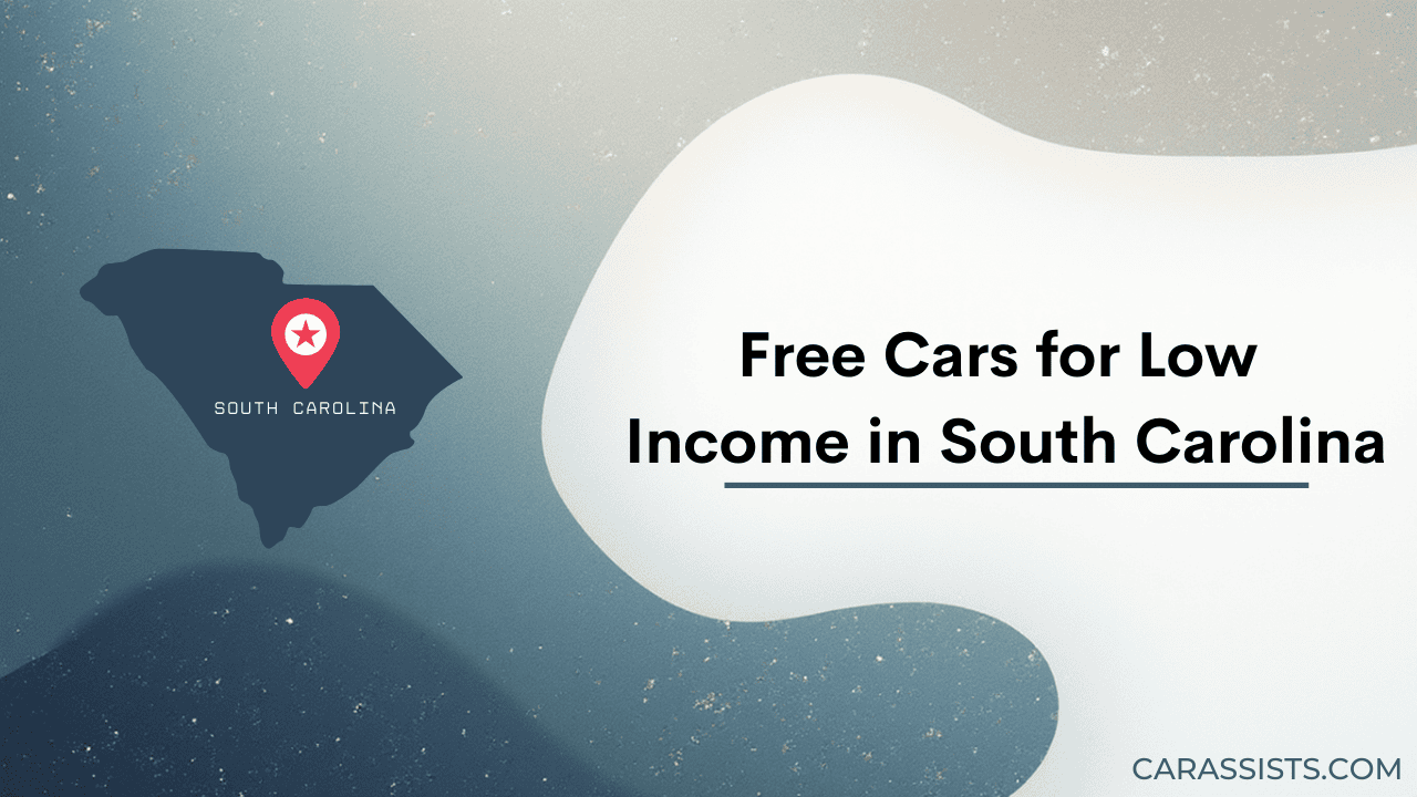 Free Cars Programs for Low Income in South Carolina