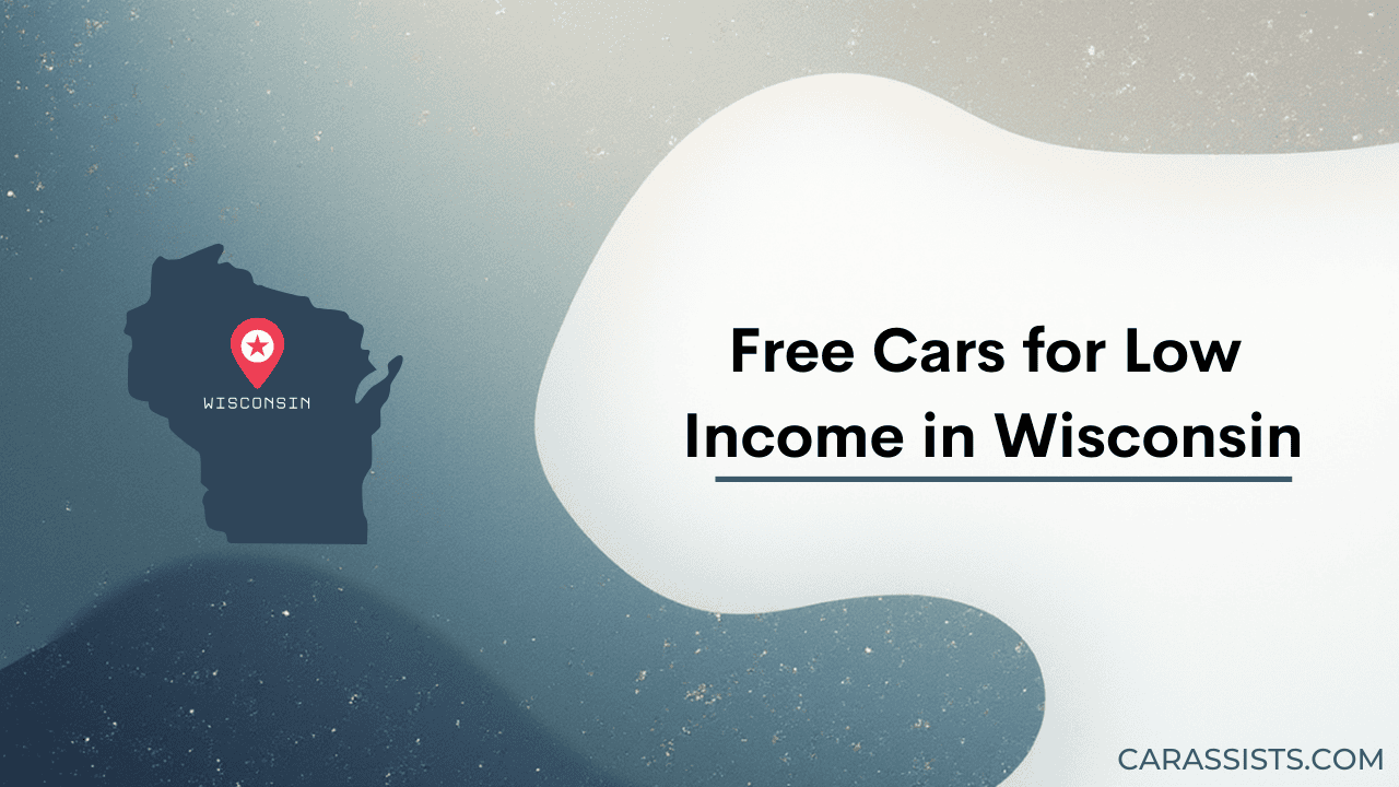 Free Cars Programs for Low Income in Wisconsin
