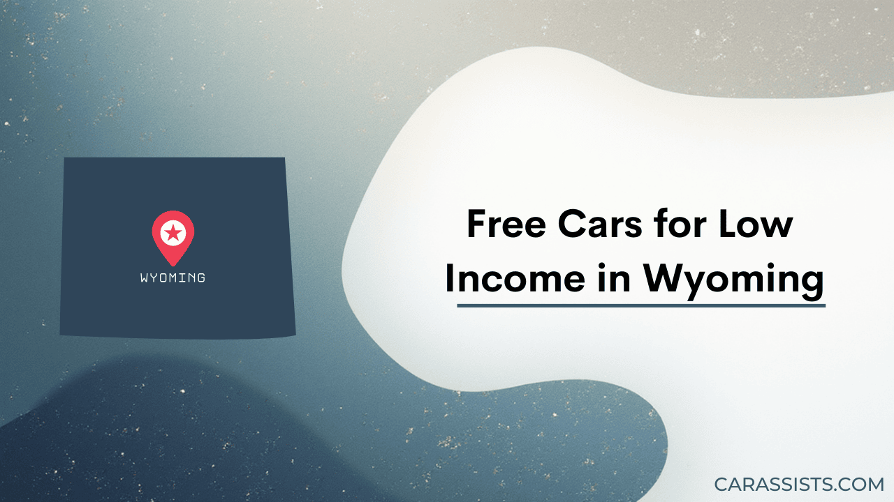 Free Cars For Low Income In Wyoming
