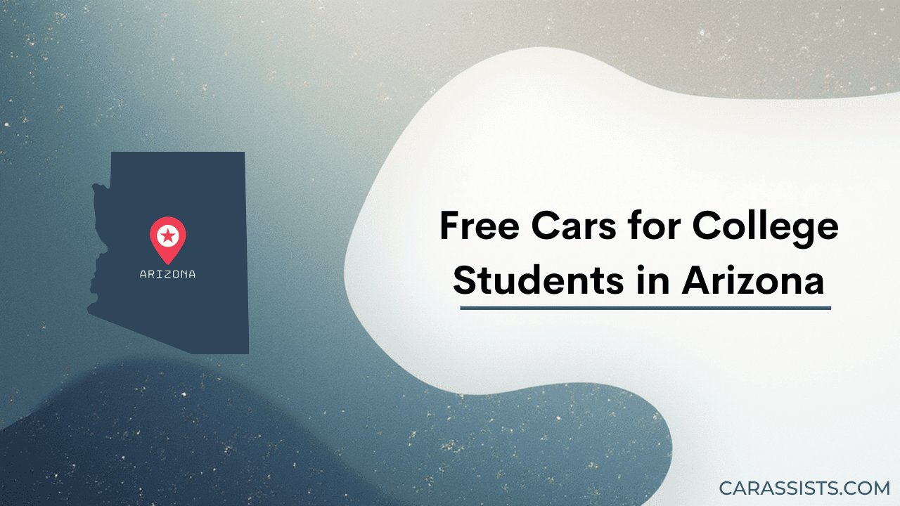 Free Cars for College Students in Arizona