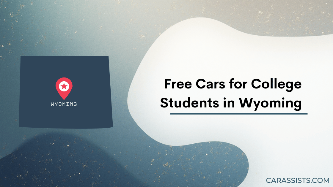 Free Cars For College Students In Wyoming