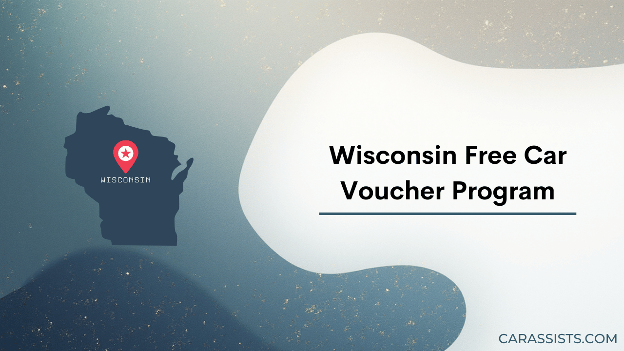 Wisconsin Free Car Voucher Program: 2026 Updated
