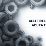 Best Tires For Acura TSX