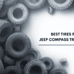Best Tires For Jeep Compass Trailhawk