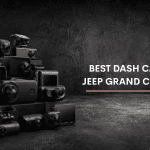 Best Dash Cam For Jeep Grand Cherokee