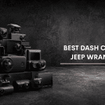 Best Dash Cam For Jeep Wrangler