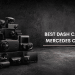 Best Dash Cam For Mercedes C Class