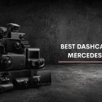 Best Dash Cams For Mercedes Benz