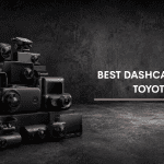 Best Dash Cams For Toyota