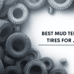Best Mud Terrain Tires For Jeep